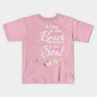 A Day at the Beach Restores the Soul Kids T-Shirt